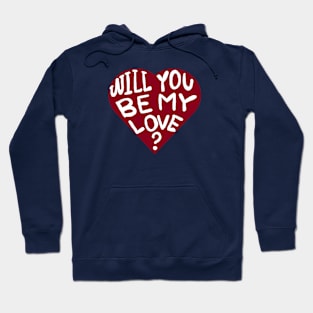 will you be my love? Hoodie